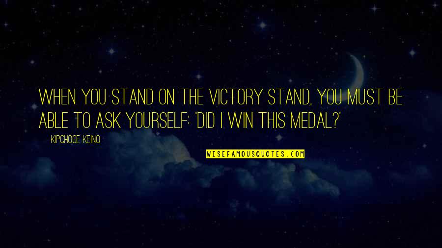 Keino Cox Quotes By Kipchoge Keino: When you stand on the victory stand, you Keino Cox Quotes By Kipchoge Keino: When you stand on the victory stand, you