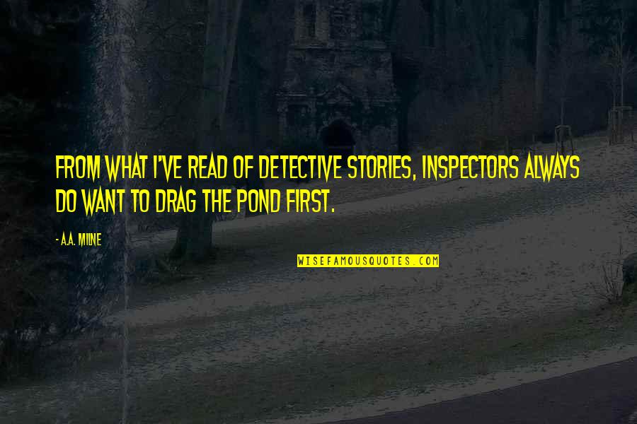 Keiosha Moore Quotes By A.A. Milne: From what I've read of detective stories, inspectors Keiosha Moore Quotes By A.A. Milne: From what I've read of detective stories, inspectors
