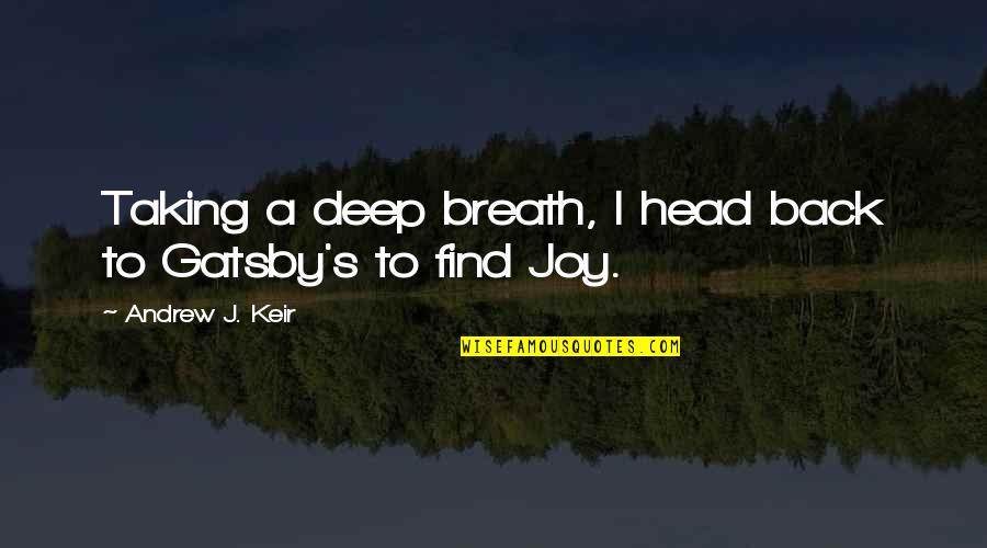 Keir Quotes By Andrew J. Keir: Taking a deep breath, I head back to