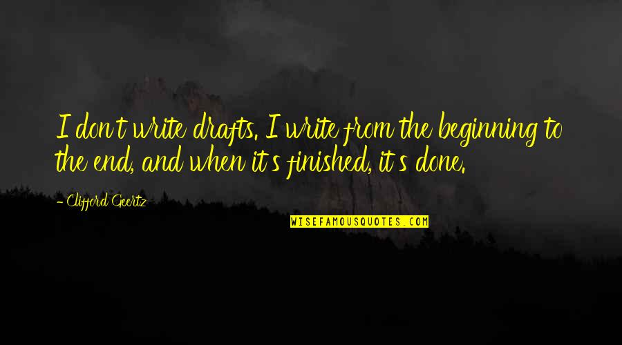 Keira Knightley Pride And Prejudice Quotes By Clifford Geertz: I don't write drafts. I write from the