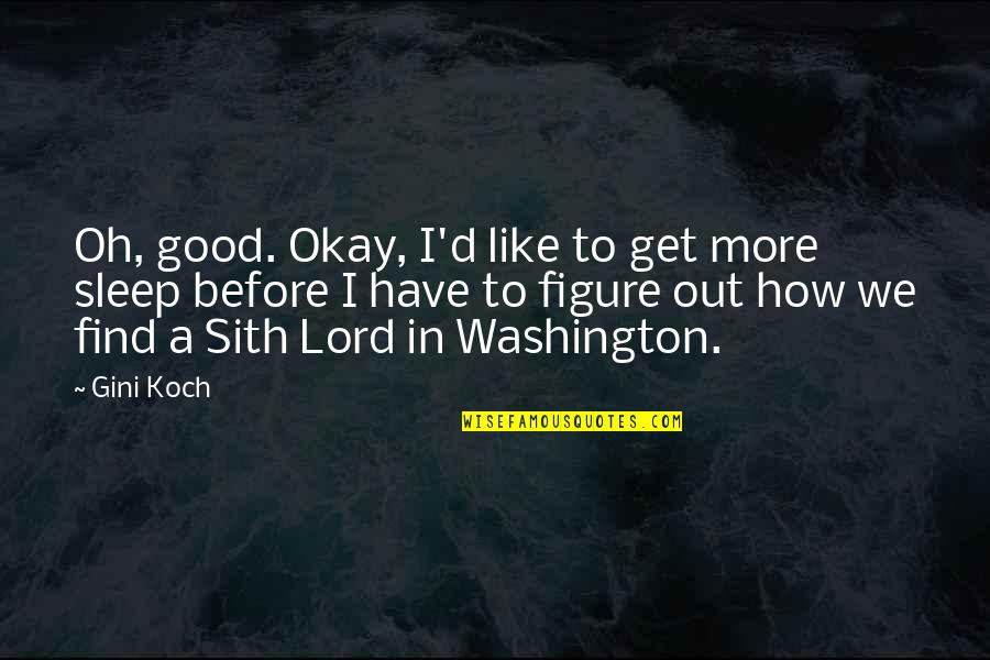 Keira Knightley The Duchess Quotes By Gini Koch: Oh, good. Okay, I'd like to get more Keira Knightley The Duchess Quotes By Gini Koch: Oh, good. Okay, I'd like to get more