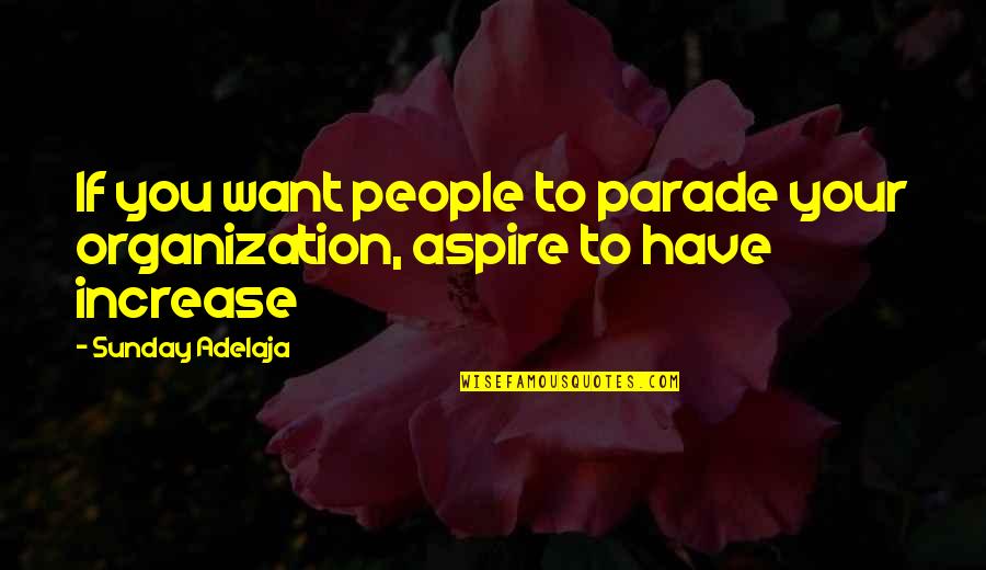 Keirda Quotes By Sunday Adelaja: If you want people to parade your organization,