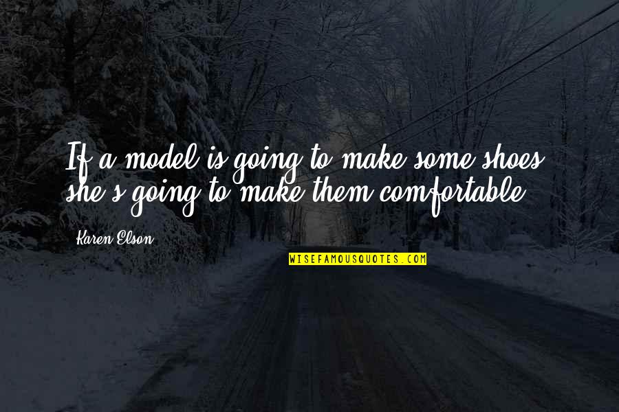 Keirstead Art Quotes By Karen Elson: If a model is going to make some