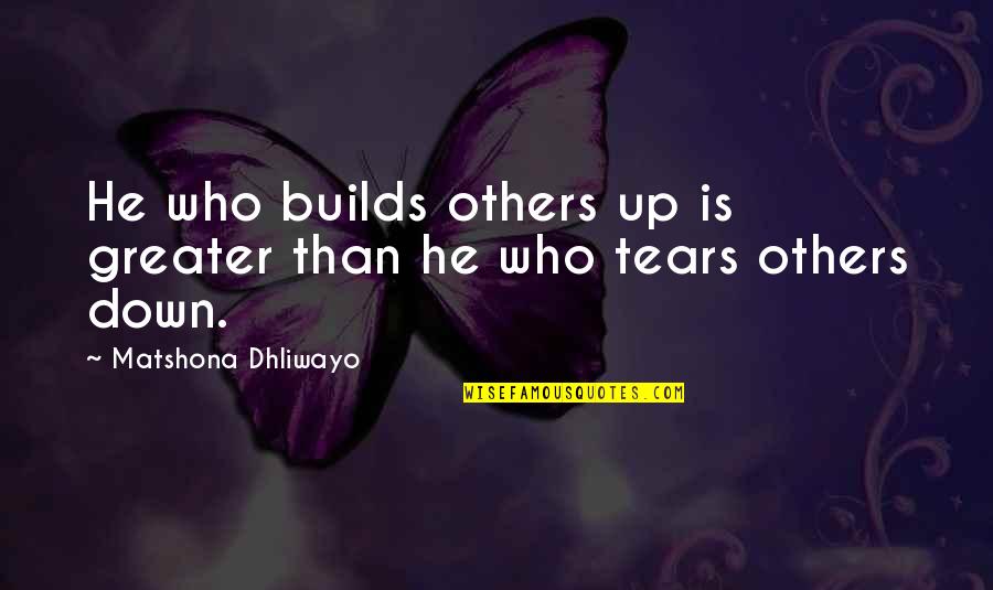 Keisaku Asano Quotes By Matshona Dhliwayo: He who builds others up is greater than Keisaku Asano Quotes By Matshona Dhliwayo: He who builds others up is greater than