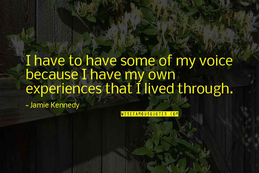 Keishas 2nd Quotes By Jamie Kennedy: I have to have some of my voice Keishas 2nd Quotes By Jamie Kennedy: I have to have some of my voice