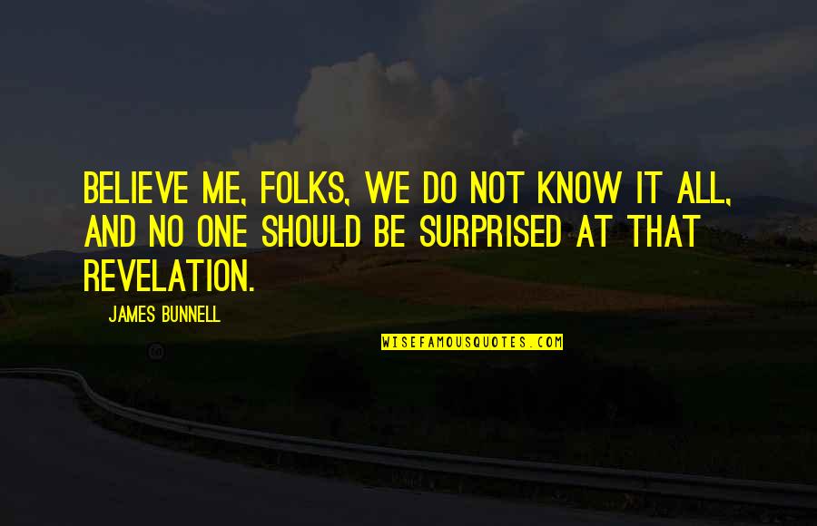 Keislaman Vector Quotes By James Bunnell: Believe me, folks, we do not know it Keislaman Vector Quotes By James Bunnell: Believe me, folks, we do not know it