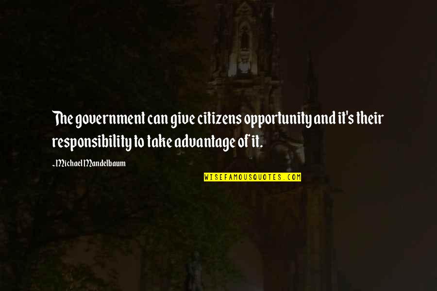 Keislaman Vector Quotes By Michael Mandelbaum: The government can give citizens opportunity and it's Keislaman Vector Quotes By Michael Mandelbaum: The government can give citizens opportunity and it's
