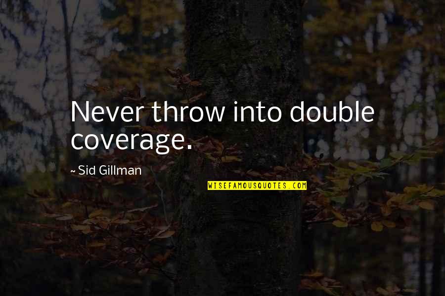 Keitaro Urashima Quotes By Sid Gillman: Never throw into double coverage.