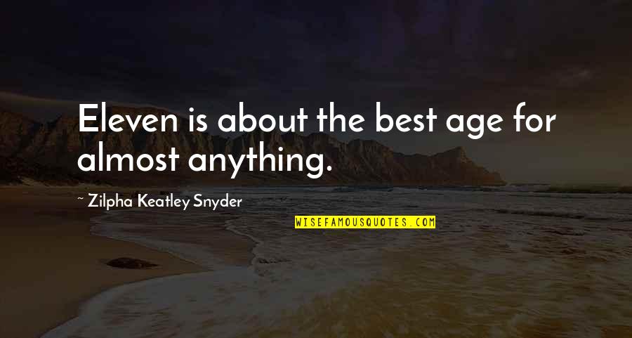 Keith Jesse Mccartney Quotes By Zilpha Keatley Snyder: Eleven is about the best age for almost