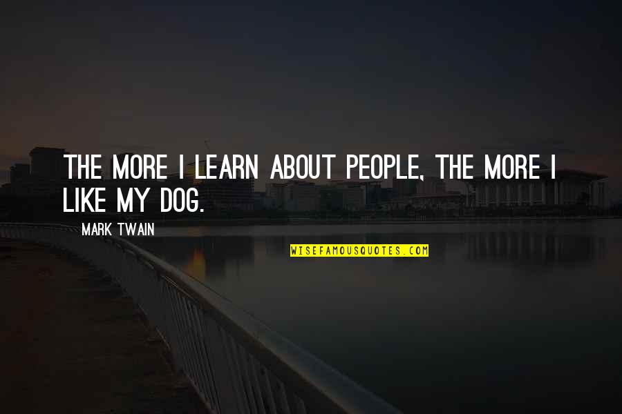 Keith Krueger Quotes By Mark Twain: The more I learn about people, the more