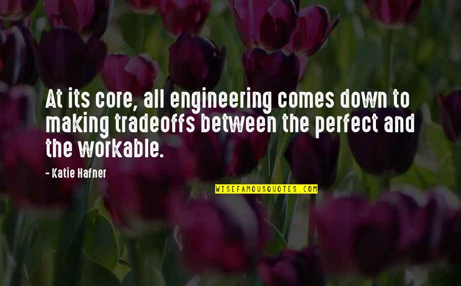 Keith Lowell Jensen Quotes By Katie Hafner: At its core, all engineering comes down to