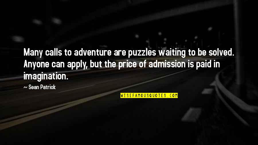 Keith Millard Quotes By Sean Patrick: Many calls to adventure are puzzles waiting to Keith Millard Quotes By Sean Patrick: Many calls to adventure are puzzles waiting to