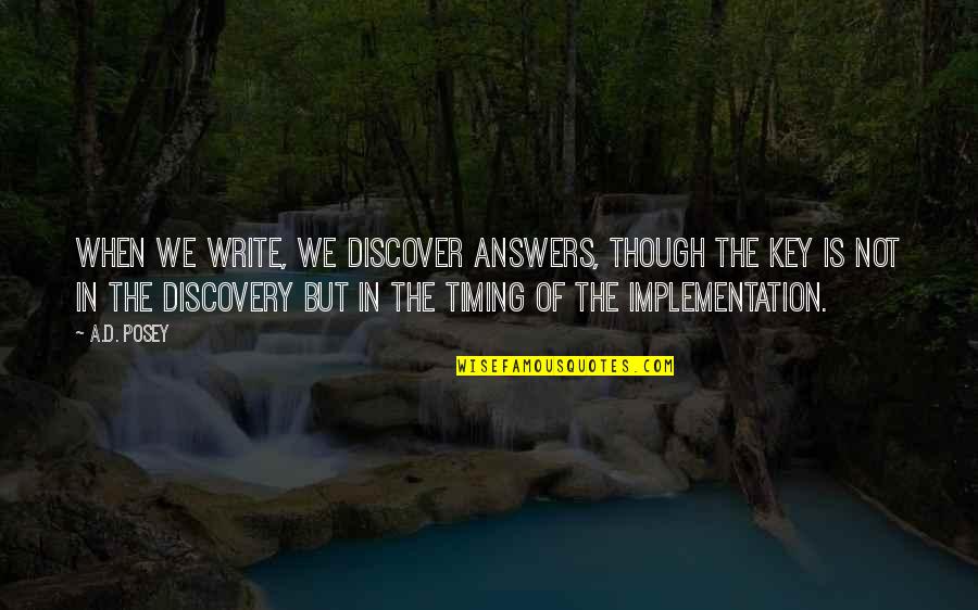 Keith Miller Messerschmitt Quote Quotes By A.D. Posey: When we write, we discover answers, though the Keith Miller Messerschmitt Quote Quotes By A.D. Posey: When we write, we discover answers, though the