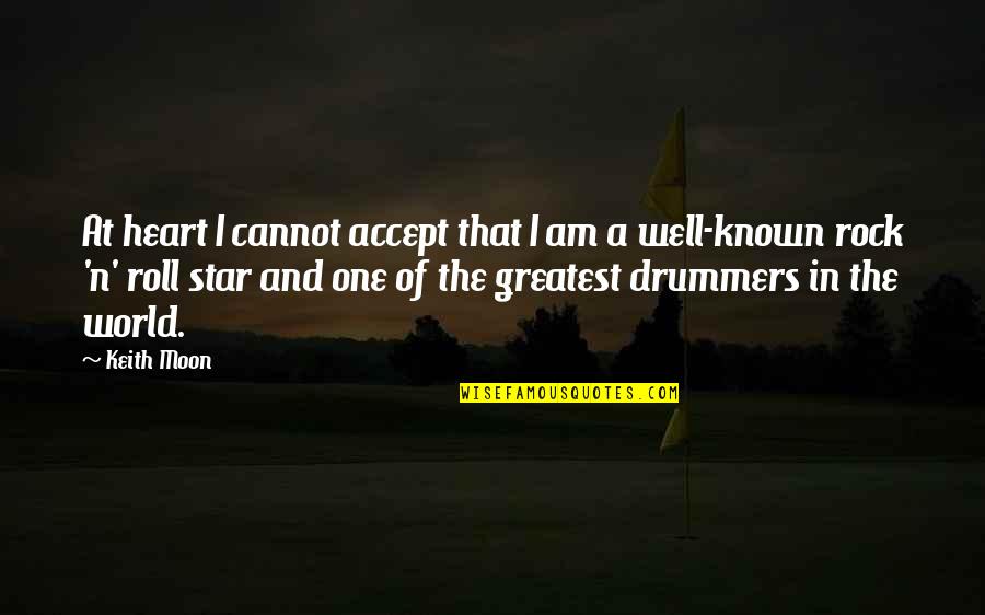Keith Moon Quotes By Keith Moon: At heart I cannot accept that I am Keith Moon Quotes By Keith Moon: At heart I cannot accept that I am