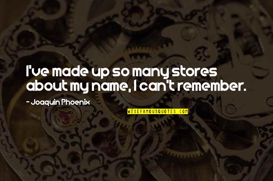Keith Nale Quotes By Joaquin Phoenix: I've made up so many stores about my Keith Nale Quotes By Joaquin Phoenix: I've made up so many stores about my