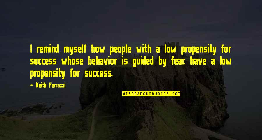 Keith Quotes By Keith Ferrazzi: I remind myself how people with a low