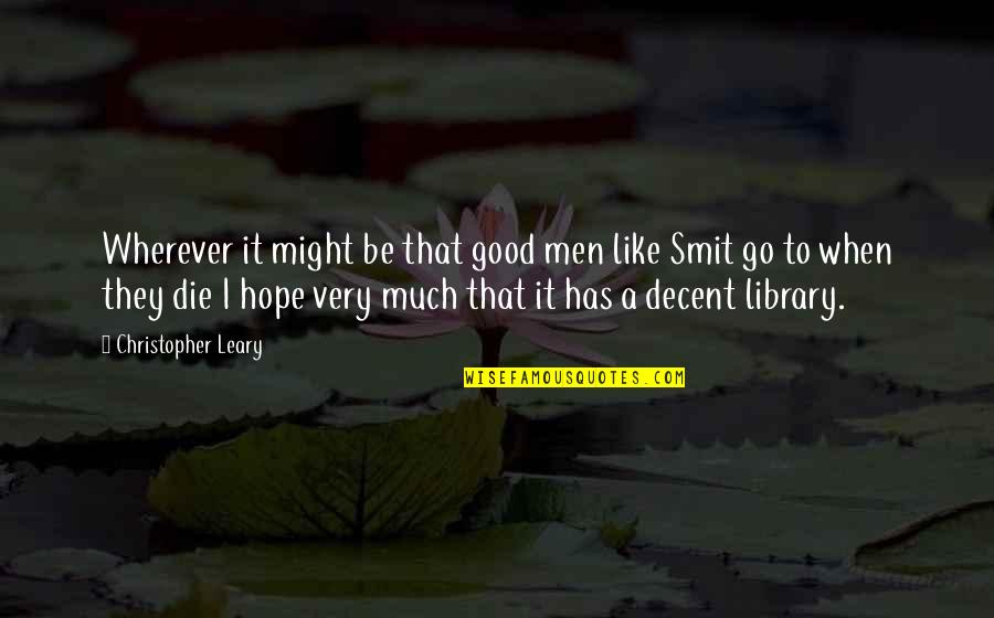 Keith Raniere Quotes By Christopher Leary: Wherever it might be that good men like Keith Raniere Quotes By Christopher Leary: Wherever it might be that good men like