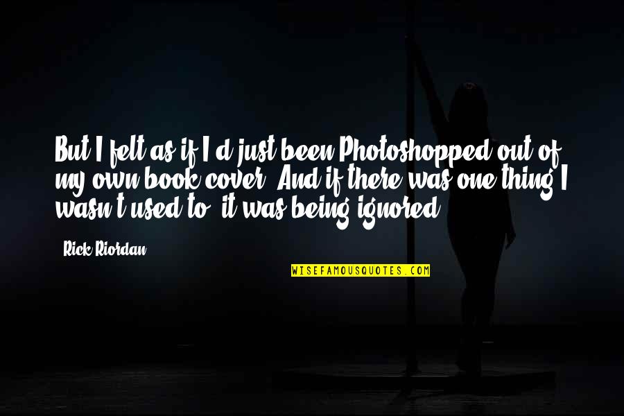 Keith Sweat Inspirational Quotes By Rick Riordan: But I felt as if I'd just been