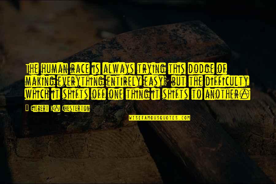 Keith Sweat Quotes By Gilbert K. Chesterton: The human race is always trying this dodge Keith Sweat Quotes By Gilbert K. Chesterton: The human race is always trying this dodge