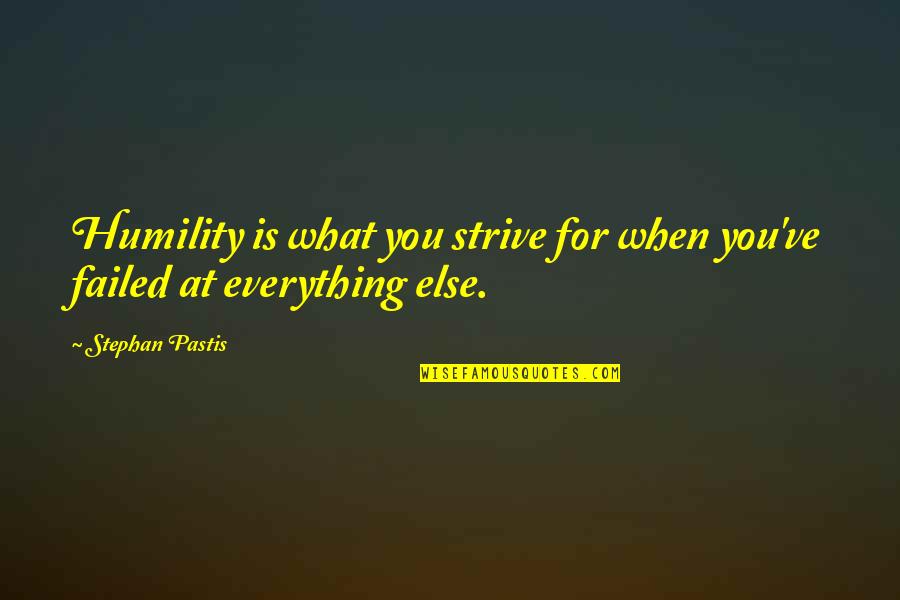 Keitha Flight Quotes By Stephan Pastis: Humility is what you strive for when you've