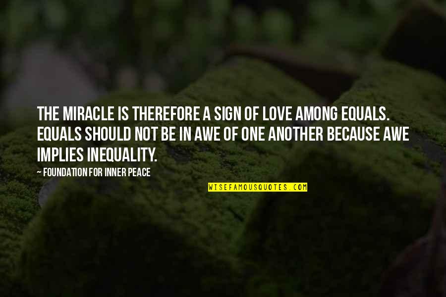 Keithan Peters Quotes By Foundation For Inner Peace: The miracle is therefore a sign of love