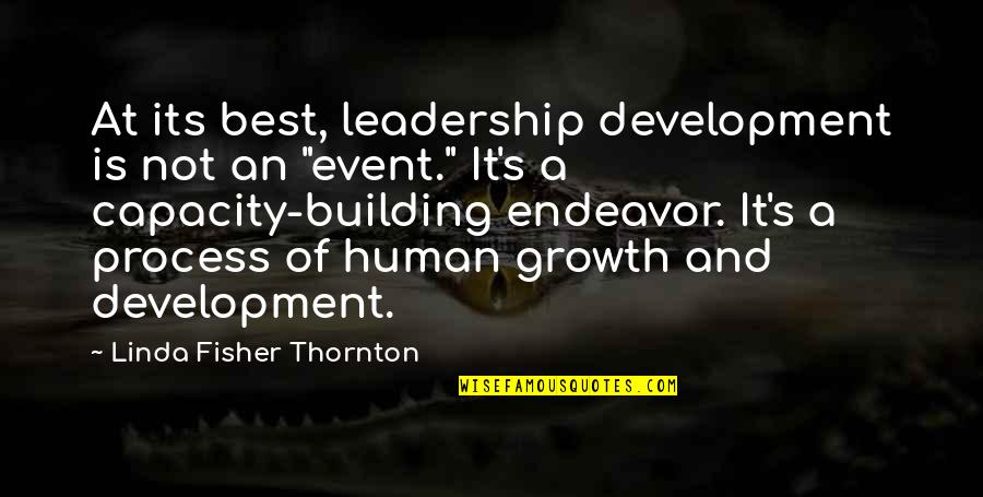 Keitumetse Kebaswele Quotes By Linda Fisher Thornton: At its best, leadership development is not an Keitumetse Kebaswele Quotes By Linda Fisher Thornton: At its best, leadership development is not an