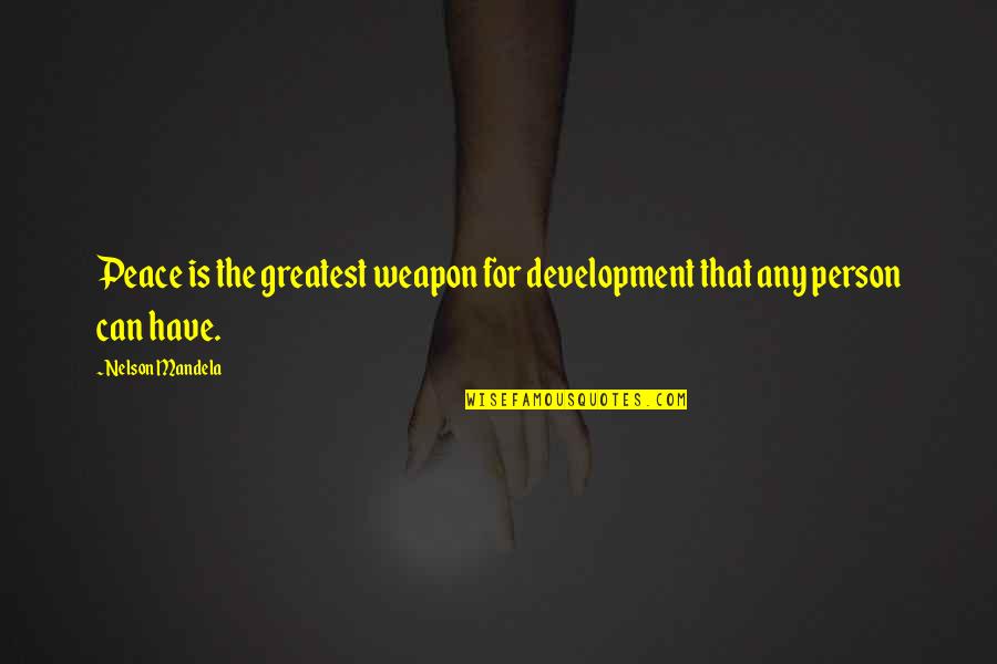 Kejadian Quotes By Nelson Mandela: Peace is the greatest weapon for development that