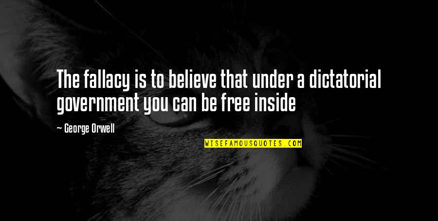 Kejriwal Support Quotes By George Orwell: The fallacy is to believe that under a Kejriwal Support Quotes By George Orwell: The fallacy is to believe that under a
