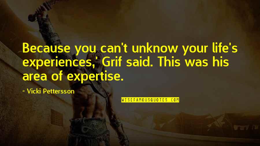 Kejriwal Support Quotes By Vicki Pettersson: Because you can't unknow your life's experiences,' Grif Kejriwal Support Quotes By Vicki Pettersson: Because you can't unknow your life's experiences,' Grif