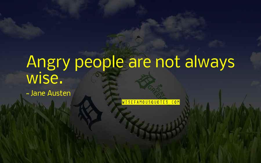 Kejser Pingviner Quotes By Jane Austen: Angry people are not always wise. Kejser Pingviner Quotes By Jane Austen: Angry people are not always wise.