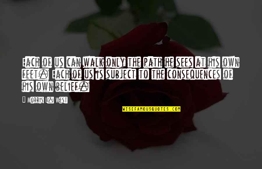Kekasihmu Fatin Quotes By Morris L. West: Each of us can walk only the path