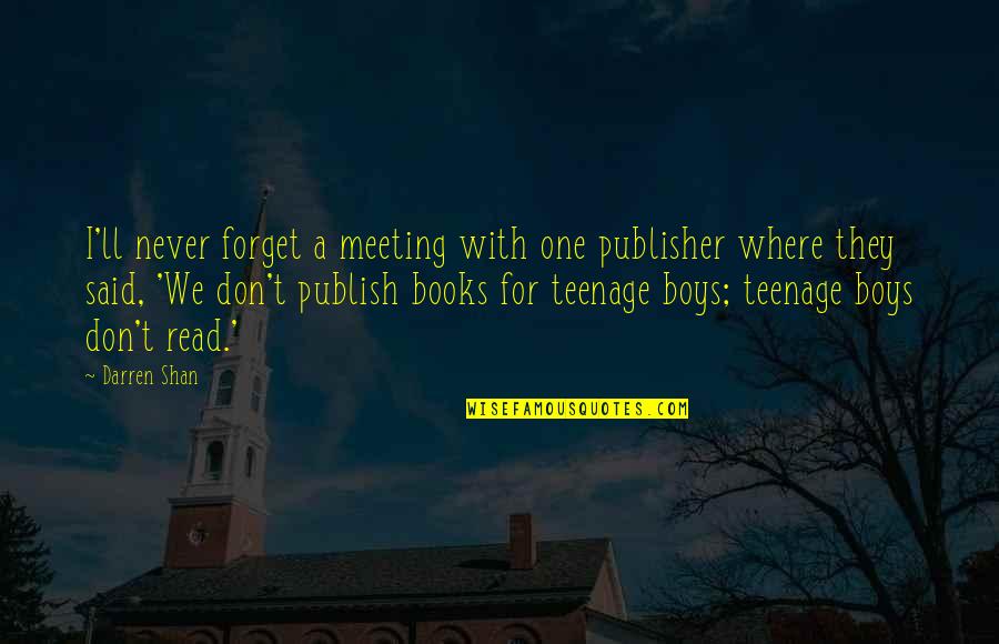 Kekayaan Bersih Quotes By Darren Shan: I'll never forget a meeting with one publisher