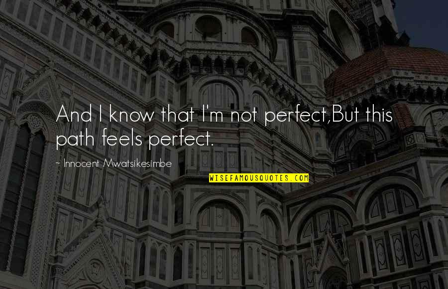 Keke Palmer Famous Quotes By Innocent Mwatsikesimbe: And I know that I'm not perfect,But this Keke Palmer Famous Quotes By Innocent Mwatsikesimbe: And I know that I'm not perfect,But this