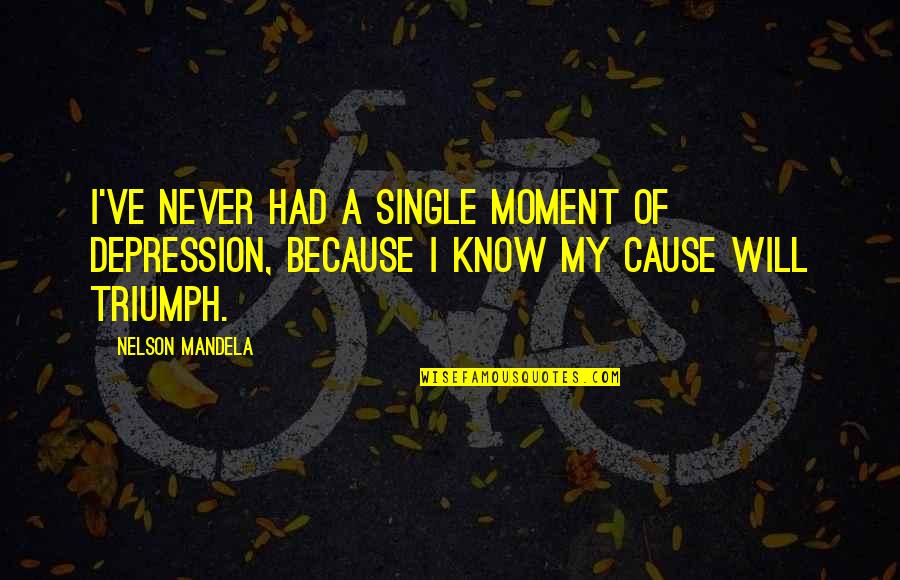 Keke Palmer Famous Quotes By Nelson Mandela: I've never had a single moment of depression, Keke Palmer Famous Quotes By Nelson Mandela: I've never had a single moment of depression,