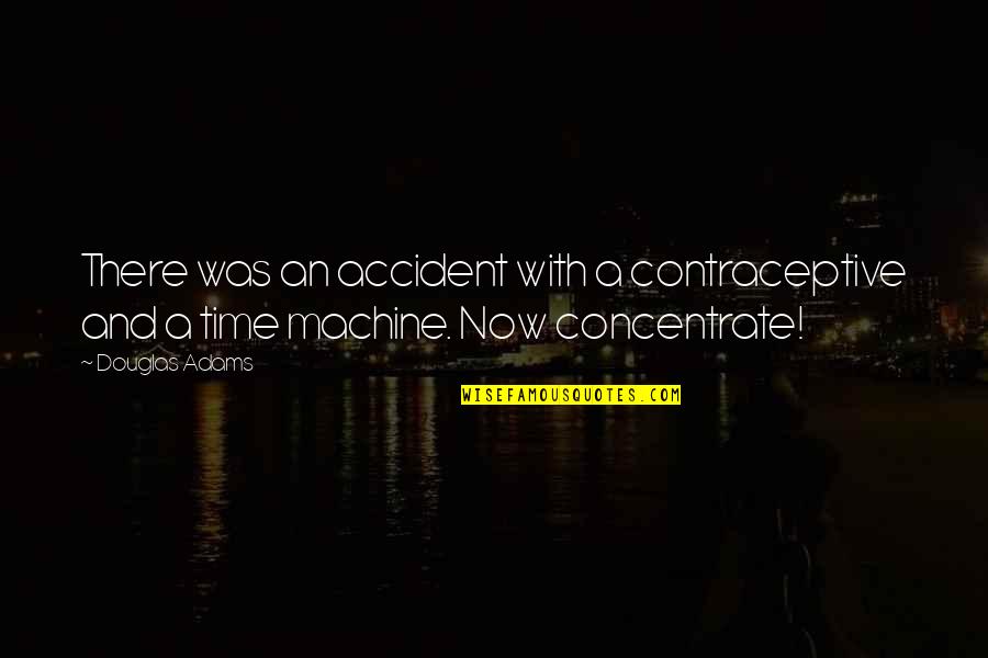 Kekebalan Pasif Quotes By Douglas Adams: There was an accident with a contraceptive and