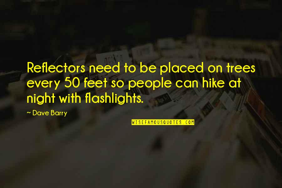 Kekeliruan Adalah Quotes By Dave Barry: Reflectors need to be placed on trees every Kekeliruan Adalah Quotes By Dave Barry: Reflectors need to be placed on trees every