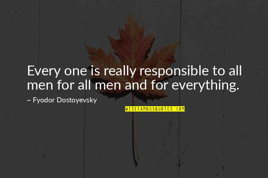 Kekhalifahan Fatimiyah Quotes By Fyodor Dostoyevsky: Every one is really responsible to all men Kekhalifahan Fatimiyah Quotes By Fyodor Dostoyevsky: Every one is really responsible to all men
