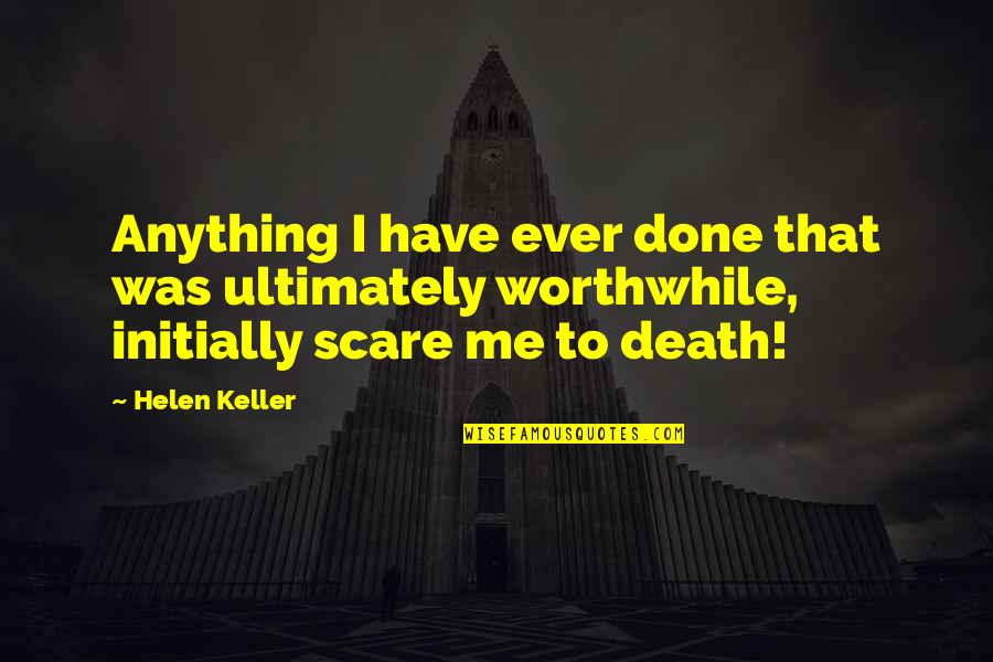 Kekhalifahan Fatimiyah Quotes By Helen Keller: Anything I have ever done that was ultimately