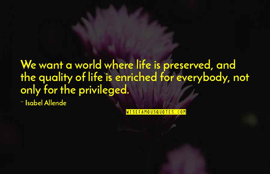 Kekich Peterson Quotes By Isabel Allende: We want a world where life is preserved,