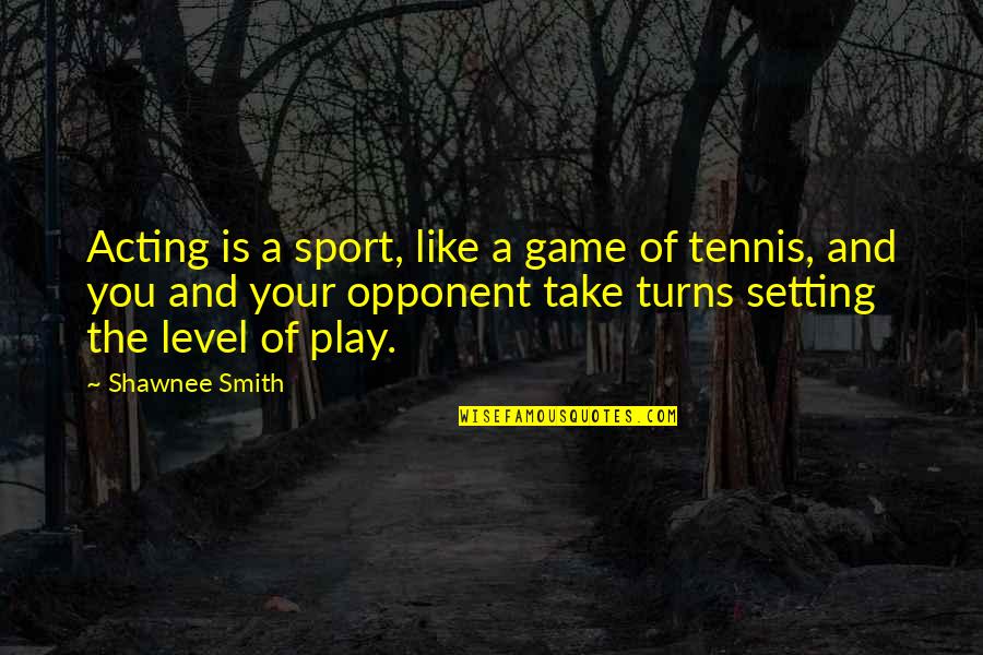 Kekompakan Juri Quotes By Shawnee Smith: Acting is a sport, like a game of