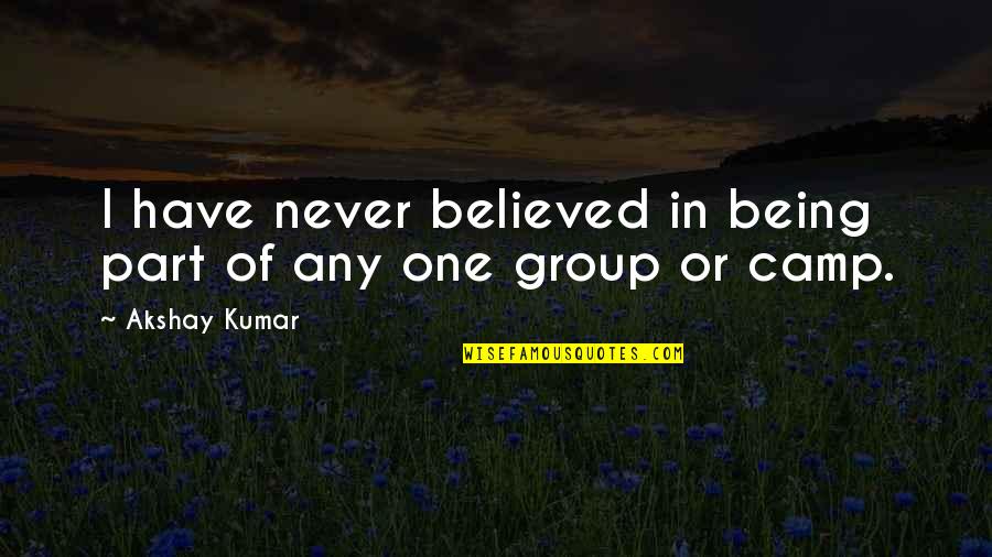 Kekrops Quotes By Akshay Kumar: I have never believed in being part of