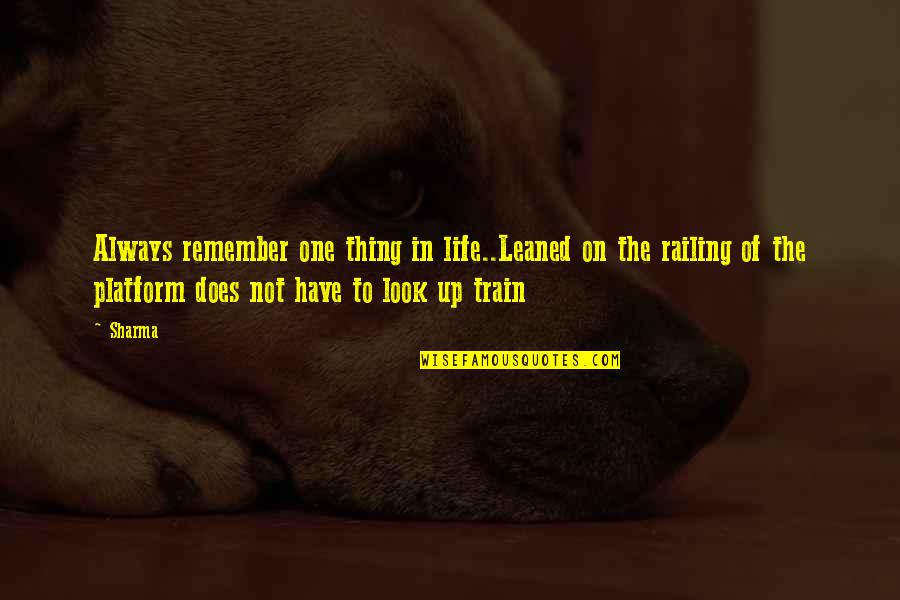 Kekuatan Quotes By Sharma: Always remember one thing in life..Leaned on the