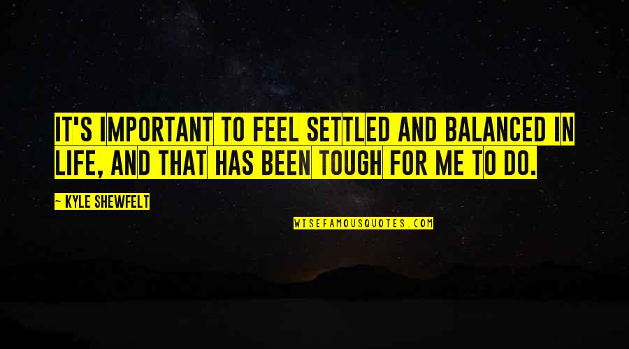 Kekuhaupio Training Quotes By Kyle Shewfelt: It's important to feel settled and balanced in Kekuhaupio Training Quotes By Kyle Shewfelt: It's important to feel settled and balanced in