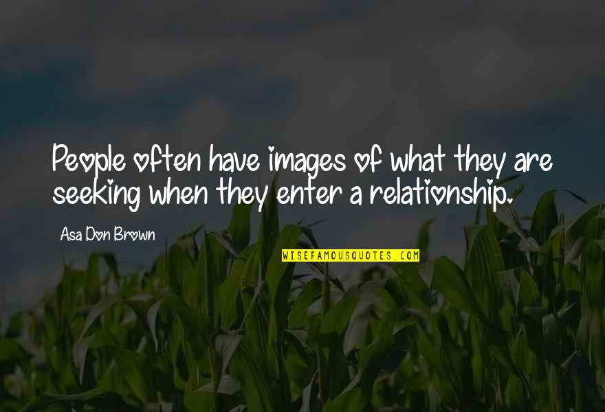 Kekule's Quotes By Asa Don Brown: People often have images of what they are