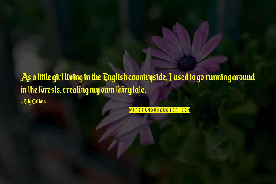 Kekurangan Diri Quotes By Lily Collins: As a little girl living in the English Kekurangan Diri Quotes By Lily Collins: As a little girl living in the English