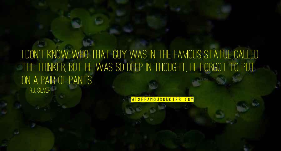 Kekurangan Kalsium Quotes By R.J. Silver: I don't know who that guy was in Kekurangan Kalsium Quotes By R.J. Silver: I don't know who that guy was in