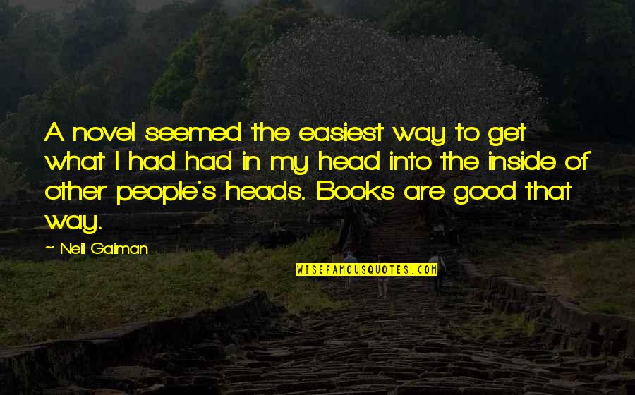 Kel Day Knight Quotes By Neil Gaiman: A novel seemed the easiest way to get Kel Day Knight Quotes By Neil Gaiman: A novel seemed the easiest way to get