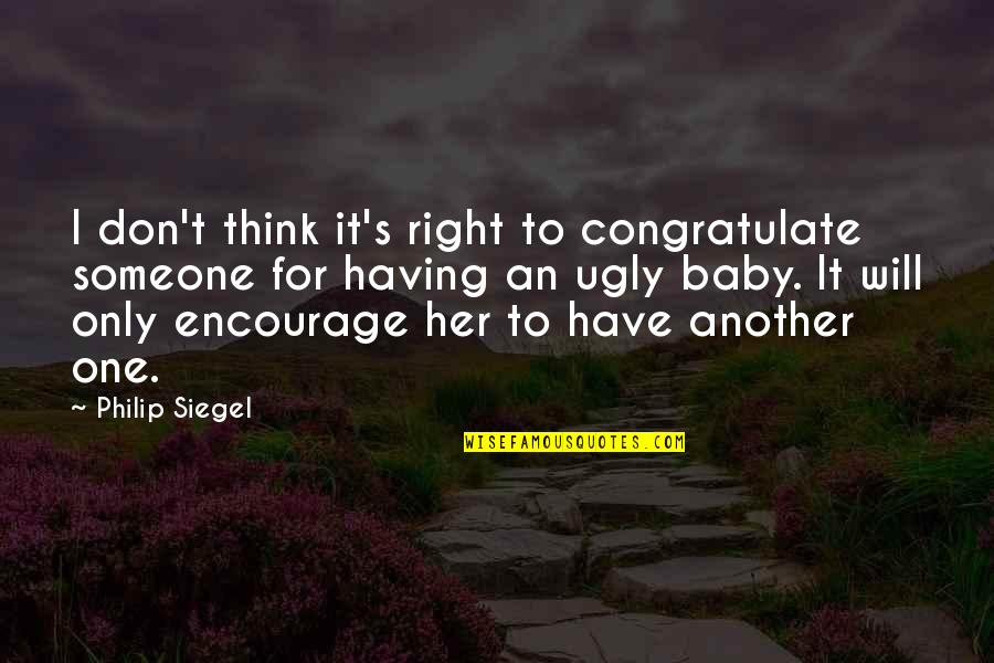 Keladry Quotes By Philip Siegel: I don't think it's right to congratulate someone