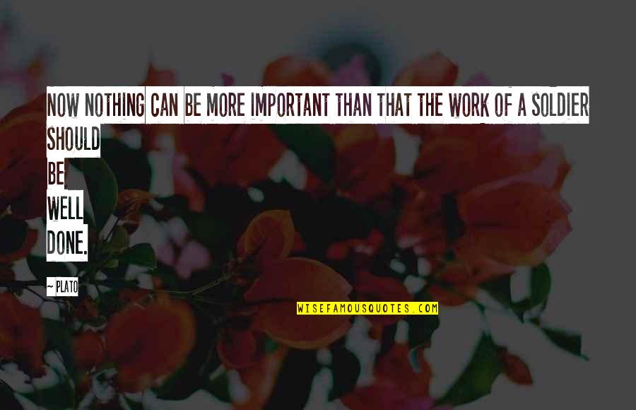Kelakote Quotes By Plato: Now nothing can be more important than that