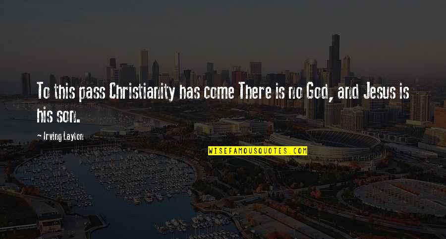Kelakuan Panda Quotes By Irving Layton: To this pass Christianity has come There is